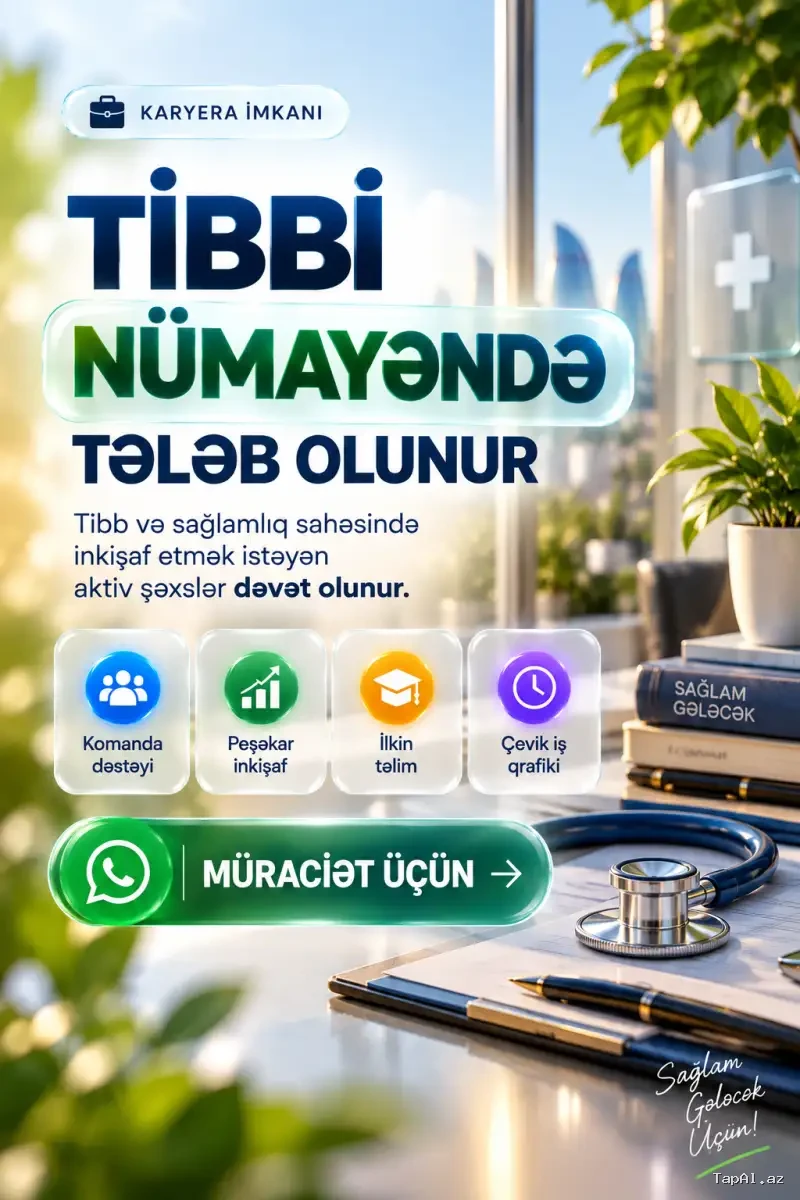 Tibbi Nümayəndə Tələb Olunur